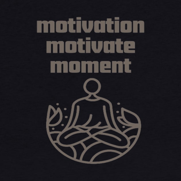 Motivation Motivate Moment. by Bharat Parv